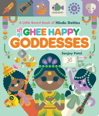 Ghee Happy Goddesses: Ein kleines Pappbuch mit Hindu-Gottheiten - Ghee Happy Goddesses: A Little Board Book of Hindu Deities