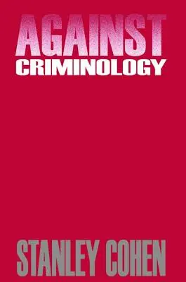 Gegen die Kriminologie (Cohen Stanley (London School of Economics UK)) - Against Criminology (Cohen Stanley (London School of Economics UK))