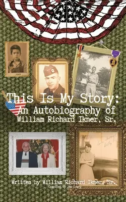 Dies ist meine Geschichte: Eine Autobiographie von William Richard Ikner, Sr. - This Is My Story: An Autobiography of William Richard Ikner, Sr.