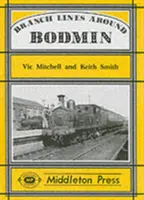 Nebenstrecken um Bodmin - Branch Lines Around Bodmin