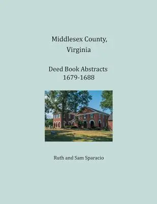 Middlesex County, Virginia Urkundenbuchauszüge 1679-1688 - Middlesex County, Virginia Deed Book Abstracts 1679-1688