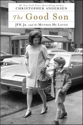 Der gute Sohn: JFK Jr. und die Mutter, die er liebte - The Good Son: JFK Jr. and the Mother He Loved