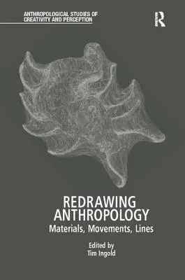 Anthropologie neu entwerfen: Materialien, Bewegungen, Linien - Redrawing Anthropology: Materials, Movements, Lines