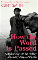 Wie das Wort weitergegeben wird - Eine Abrechnung mit der Geschichte der Sklaverei in ganz Amerika - How the Word Is Passed - A Reckoning with the History of Slavery Across America