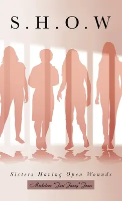S.H.O.W: Schwestern mit offenen Wunden - S.H.O.W: Sisters Having Open Wounds