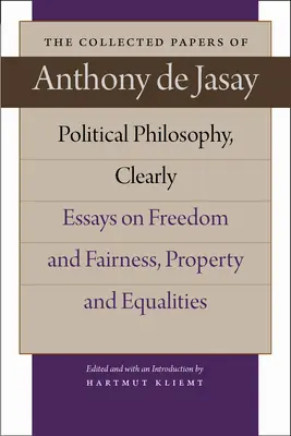 Politische Philosophie, übersichtlich: Essays über Freiheit und Fairness, Eigentum und Gleichberechtigung - Political Philosophy, Clearly: Essays on Freedom and Fairness, Property and Equalities