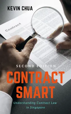 Contract Smart (2. Auflage): Vertragsrecht in Singapur verstehen - Contract Smart (2nd Edition): Understanding Contract Law in Singapore