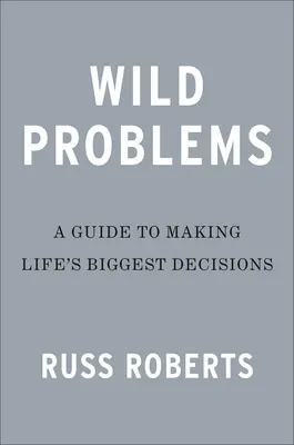 Wilde Probleme: Ein Leitfaden zu den Entscheidungen, die uns bestimmen - Wild Problems: A Guide to the Decisions That Define Us