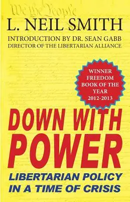 Nieder mit der Macht: Libertäre Politik in einer Zeit der Krise - Down with Power: Libertarian Policy in a Time of Crisis