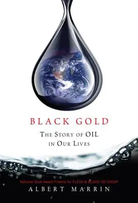 Schwarzes Gold: Die Geschichte des Öls in unserem Leben - Black Gold: The Story of Oil in Our Lives