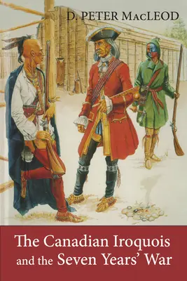 Die kanadischen Irokesen und der Siebenjährige Krieg - The Canadian Iroquois and the Seven Years' War