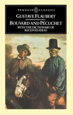 Bouvard und Pecuchet: Mit dem Wörterbuch der erhaltenen Ideen - Bouvard and Pecuchet: With the Dictionary of Received Ideas