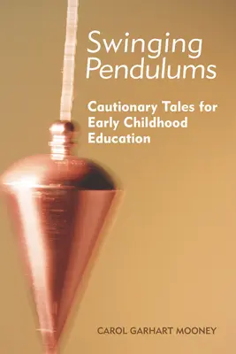 Schwingende Pendel: Vorsichtige Geschichten für die frühkindliche Bildung - Swinging Pendulums: Cautionary Tales for Early Childhood Education
