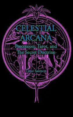 Die himmlischen Arkana: Präzession, Tarot und die Geheimlehre - Celestial Arcana: Precession, Tarot & the Secret Doctrine