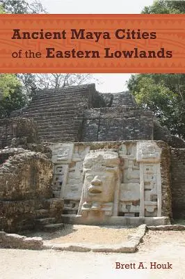 Antike Maya-Städte im östlichen Tiefland - Ancient Maya Cities of the Eastern Lowlands