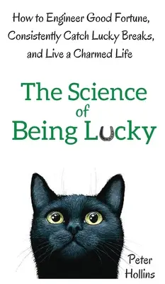 Die Wissenschaft des Glücklichseins: Wie man das Glück konstruiert, immer wieder Glücksfälle hat und ein zauberhaftes Leben führt - The Science of Being Lucky: How to Engineer Good Fortune, Consistently Catch Lucky Breaks, and Live a Charmed Life