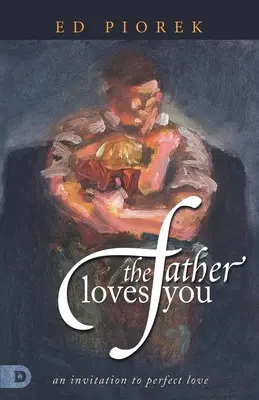 Der Vater liebt dich: Eine Einladung zur vollkommenen Liebe - The Father Loves You: An Invitation to Perfect Love