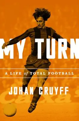 Ich bin dran: Ein Leben im totalen Fußball - My Turn: A Life of Total Football