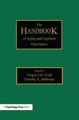 Das Handbuch über Altern und Kognition: Dritte Auflage - The Handbook of Aging and Cognition: Third Edition