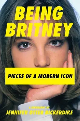 Britney sein: Teile einer modernen Ikone - Being Britney: Pieces of a Modern Icon