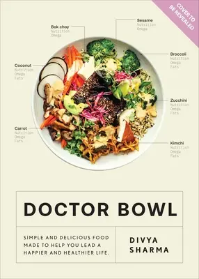 Doctor Bowl: Einfach köstliche Lebensmittel zur Verbesserung Ihrer Gesundheit und für ein gutes Gefühl - Doctor Bowl: Simply Delicious Food to Improve Your Health + Help You to Feel Good