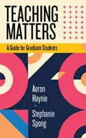 Lehren ist wichtig: Ein Leitfaden für Doktoranden - Teaching Matters: A Guide for Graduate Students