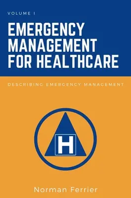 Notfallmanagement für das Gesundheitswesen: Beschreiben von Notfallmanagement - Emergency Management for Healthcare: Describing Emergency Management