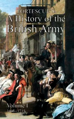 Fortescue's History of the British Army: Band I - Fortescue's History of the British Army: Volume I