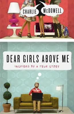 Liebe Mädchen über mir: Inspiriert von einer wahren Geschichte - Dear Girls Above Me: Inspired by a True Story