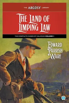 Das Land des hinkenden Gesetzes: Die vollständigen Fälle von Calhoun, Band 1 - The Land of Limping Law: The Complete Cases of Calhoun, Volume 1