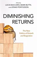 Sinkende Erträge: Die neue Politik von Wachstum und Stagnation - Diminishing Returns: The New Politics of Growth and Stagnation