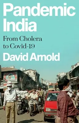 Pandemie Indien: Von Cholera bis Covid-19 - Pandemic India: From Cholera to Covid-19