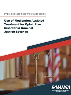 Einsatz von medikamentengestützter Behandlung bei Opioidkonsumstörungen in der Strafjustiz - Use of Medication-Assisted Treatment for Opioid Use Disorder in Criminal Justice Settings