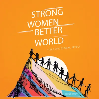 Starke Frauen. Bessere Welt: Die globale Wirkung von Titel IX - Strong Women. Better World: Title IX's Global Effect