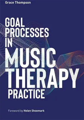 Zielprozesse in der musiktherapeutischen Praxis - Goal Processes in Music Therapy Practice