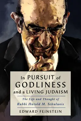 In Pursuit of Godliness and a Living Judaism: Das Leben und Denken von Rabbiner Harold M. Schulweis - In Pursuit of Godliness and a Living Judaism: The Life and Thought of Rabbi Harold M. Schulweis