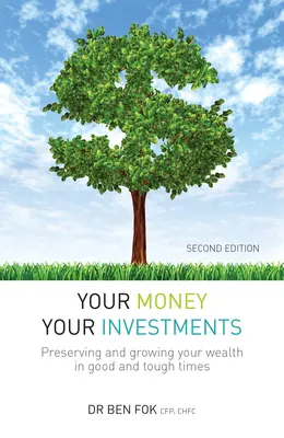 Ihr Geld Ihre Investitionen: Bewahren und vermehren Sie Ihr Vermögen in guten und in schlechten Zeiten - Your Money Your Investments: Preserving and Growing Your Wealth in Good and Tough Times