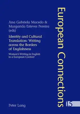 Identität und kulturelle Übersetzung: Schreiben über die Grenzen des Englischen hinweg: Das englischsprachige Schreiben von Frauen im europäischen Kontext - Identity and Cultural Translation: Writing Across the Borders of Englishness: Women's Writing in English in a European Context