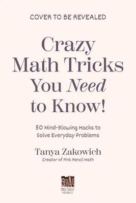 50 Mathe-Tricks, die Ihr Leben verändern werden: Lösen Sie das Unmögliche in Sekundenschnelle - 50 Math Tricks That Will Change Your Life: Mentally Solve the Impossible in Seconds