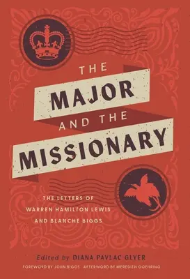 Der Major und der Missionar: Die Briefe von Warren Hamilton Lewis und Blanche Biggs - The Major and the Missionary: The Letters of Warren Hamilton Lewis and Blanche Biggs