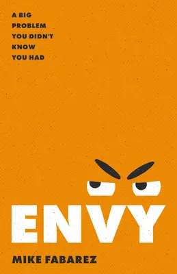 Neid: Ein großes Problem, von dem Sie nicht wussten, dass Sie es haben - Envy: A Big Problem You Didn't Know You Had