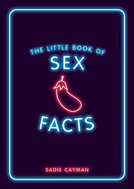 Kleines Buch der Sex-Fakten - Verlockende Trivialitäten, die Sie verblüffen werden - Little Book of Sex Facts - Tantalizing Trivia to Blow Your Mind