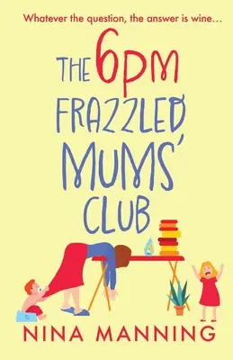 Der 6pm Frazzled Mums' Club - The 6pm Frazzled Mums' Club