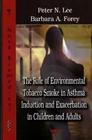 Die Rolle des Tabakrauchs in der Umwelt bei der Induktion und Verschlimmerung von Asthma bei Kindern und Erwachsenen - Role of Environmental Tobacco Smoke in Asthma Induction & Exacerbation in Children & Adults