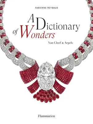 Ein Wörterbuch der Wunder: Van Cleef & Arpels - A Dictionary of Wonders: Van Cleef & Arpels