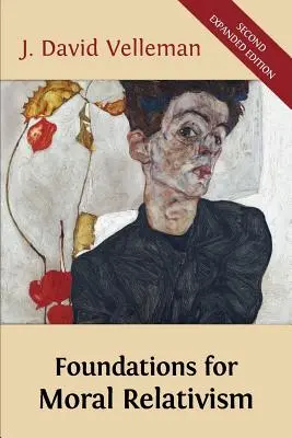 Grundlagen des moralischen Relativismus: Zweite, erweiterte Auflage - Foundations for Moral Relativism: Second Expanded Edition