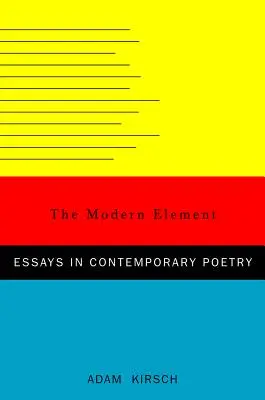 Das moderne Element: Essays zur zeitgenössischen Poesie - The Modern Element: Essays on Contemporary Poetry