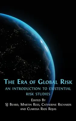 Das Zeitalter des globalen Risikos: Eine Einführung in die existenziellen Risikostudien - The Era of Global Risk: An Introduction to Existential Risk Studies