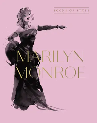 Marilyn Monroe: Ikonen des Stils, für Fans von Megan Hess, den Little Booksof Fashion und den Complete Catwalk Collections - Marilyn Monroe: Icons of Style, for Fans of Megan Hess, the Little Booksof Fashion and the Complete Catwalk Collections