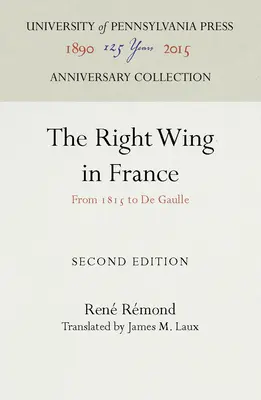 Der rechte Flügel in Frankreich: Von 1815 bis de Gaulle - The Right Wing in France: From 1815 to de Gaulle